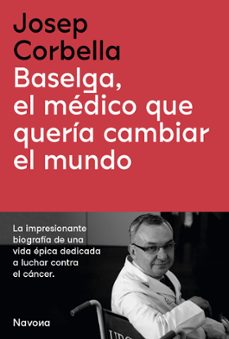 baselga, el medico que queria cambiar el mundo (ebook)-josep corbella-9788419179296