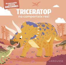 triceratop no comparteix res!: els meus petits contes de dinosaures-9788419250896