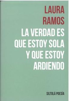 la verdad es que estoy sola y que estoy ardiendo-laura ramos-9788419298096