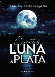 cuentos de luna y plata-francisca castillo martin-9788419309396