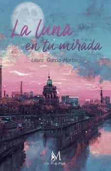 la luna en tu mirada-laura garcia martin-9788419327796