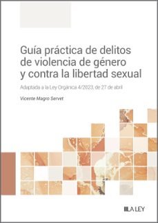 guia practica de delitos de violencia de genero y contra la liertad sexual-vicente magro servet-9788419446596