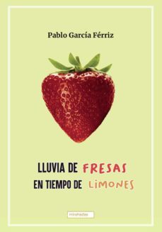 lluvia de fresas en tiempo de limones-pablo garcia ferriz-9788419454096