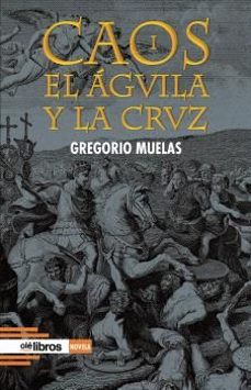 CAOS I. EL ÁGUILA Y LA CRUZ, GREGORIO MUELAS BERMUDEZ, Olelibros.com