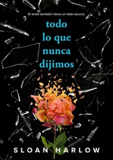 todo lo que nunca dijimos-sloan harlow-9788419688996