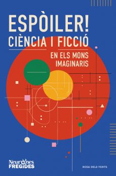 espòiler! ciència i ficció en els mons imaginaris-9788419756596