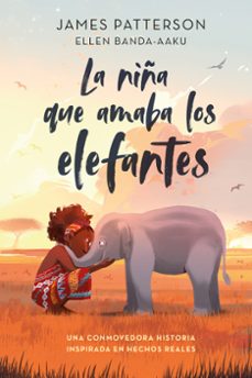 la niña que amaba los elefantes-james patterson-ellen banda aaku-9788419834096