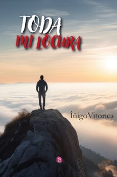 toda mi locura (ebook)-íñigo pablo vitorica velasco-9788419946096