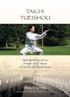 taichi tueishou: aplicaciones y fuerza interna en el empuje de ma nos del taichichuan-wang feng ming-9788420304496