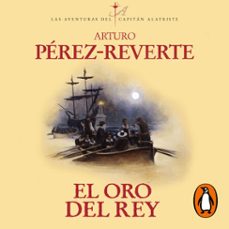 el oro del rey (las aventuras del capitán alatriste 4) (audiolibro)-arturo perez reverte-9788420438696