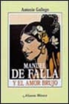 manuel de falla y el amor brujo-antonio gallego gallego-9788420685496