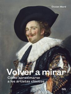 volver a mirar: como aproximarse a los artistas clasicos-ossian ward-9788425231896