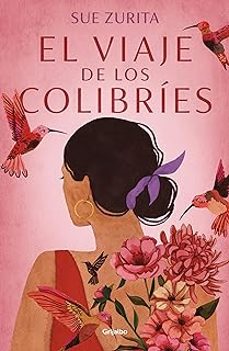 el viaje de los colibríes-sue zurita-9788425359996