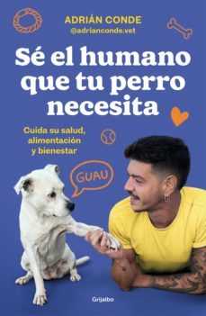 se el humano que tu perro necesita. cuida su salud, alimentacion y bienestar (ebook)-9788425362996