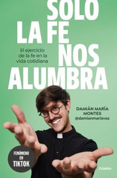 solo la fe nos alumbra (ebook)-damian montes-9788425368196