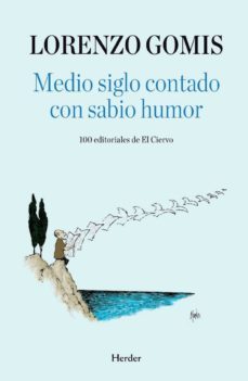 medio siglo contado con sabio humor: 100 editoriales de el ciervo-lorenzo gomis-9788425427596
