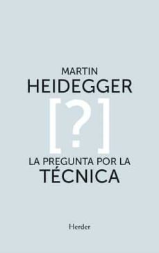 la pregunta por la tecnica-martin heidegger-9788425447396