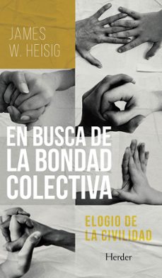 en busca de la bondad colectiva-james w. heisig-9788425449796