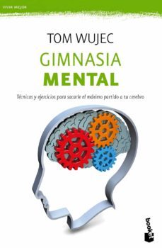 gimnasia mental: tecnicas y ejercicios para sacar el maximo parti do al cerebro-tom wujec-9788427040496