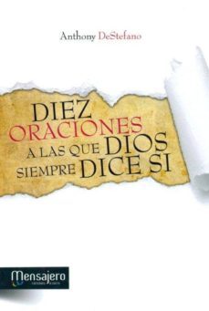 diez oraciones a las que dios siempre dice si-anthony destefano-9788427131996