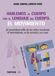 hablemos al cuerpo con el lenguaje del cuerpo: el movimiento (ebook)-isabel compan fernández-montserrat pagès rosas-9788427726796