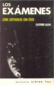 los examenes: (como superarlos con exito) (4ª ed.)-clifford allen-9788428100496