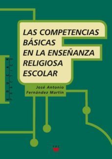 competencias basicas en la enseñanza religiosa escolar-jose antonio fernandez marin-9788428822596