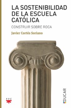 la sostenibilidad de la escuela catolica-javier cortes soriano-9788428842396