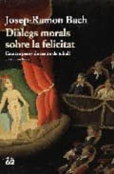 dialegs morals sobre la felicitat-9788429760996