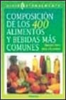 composicion de los 400 alimentos y bebidas mas comunes: sepa que come y decida si le conviene-9788430581696