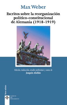 escritos sobre la reorganizacion de alemania (1918-1919)-max weber-joaquin abellan-9788430984596