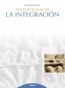 antropologia de la integracion (ebook)-antonio malo-9788432151996