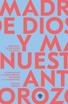 madre de dios y madre nuestra-antonio orozco delclos-9788432173196