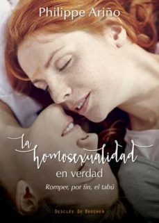 la homosexualidad en verdad: romper, por fin, el tabu-philippe ariño-9788433028396