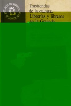 trastiendas de la cultura: librerias y libreros en la granada del siglo xvi-9788433827296
