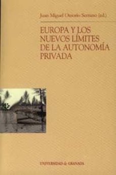 europa y los nuevos limites de la autonomia privada-juan miguel ossorio serrano-9788433833396