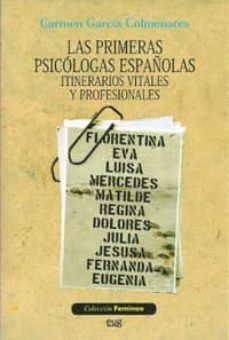 las primeras psicologas españolas: itinerarios vitales y profesio nales-carmen garcia colmenares-9788433853196