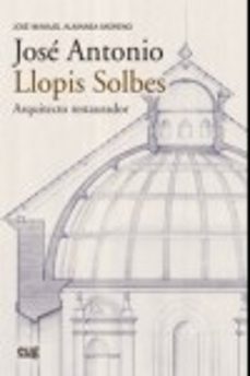 jose antonio llopis solbes, arquitecto restaurador-9788433866196