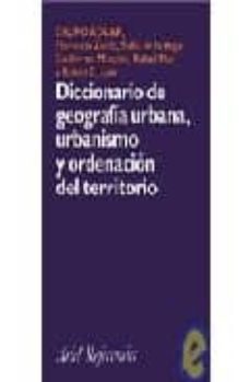 diccionario de geografia urbana, urbanismo y ordenacion del terri torio-florencio zoido naranjo-ruben c. lois-9788434405196
