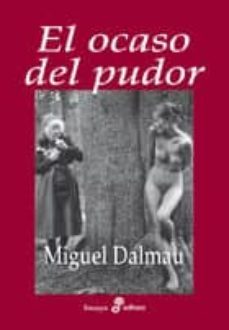 el ocaso del pudor (ebook)-miguel dalmau-9788435045896