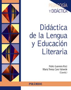 didactica de la lengua y educacion literaria-pedro guerrero ruiz-maria teresa caro valverde-9788436833096