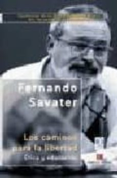 los caminos para la libertad: etica y educacion-9788437505596