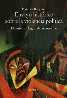 ensayo historico sobre la violencia politica: el rostro ambiguo del terrorismo-9788437645896