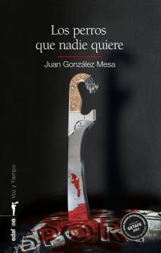 los perros que nadie quiere (premio de novela negra ciudad de get afe 2023)-juan gonzalez mesa-9788441442696