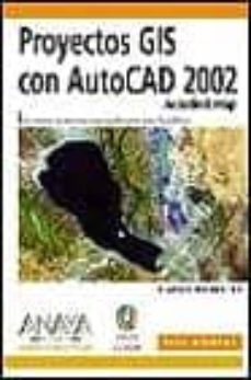 proyectos gis con autocad 2002: autodesk map (incluye cd-rom) (di seño y creatividad)-9788441513396