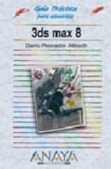 3ds max 8 (guia practica para usuarios)-9788441520196
