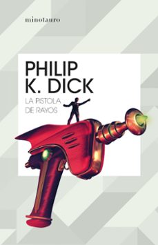la pistola de rayos-philip k. dick-9788445007396