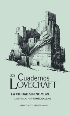 los cuadernos lovecraft nº 02. la ciudad sin nombre-h.p. lovecraft-9788445009796