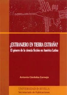 ¿extranjero en tierra extraña?: el genero de la ciencia ficcion e n america latina-antonio cordoba cornejo-9788447212996