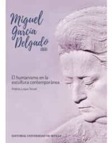 miguel garcia delgado (gea): el humanismo en la escultura contemporanea-andres luque teruel-9788447218196